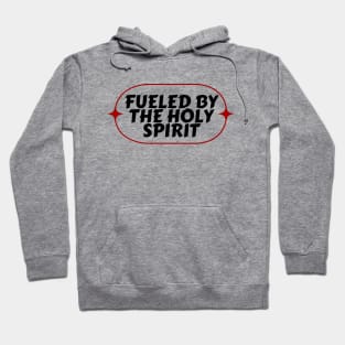 Fueled By The Holy Spirit | Christian Hoodie